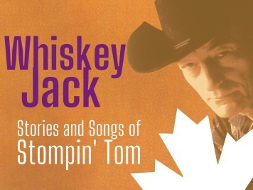 Whiskey Jack: The Stories and Songs of Stompin' Tom